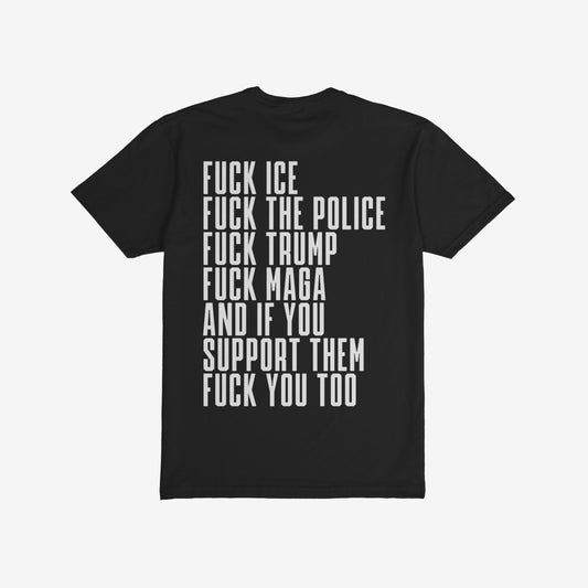 Fuck 'Em All Back Print T-shirt showcasing bold, white text denouncing ICE, police violence, and Trumpism on a black backdrop, reinforcing an anti-fascist stance. Perfect for protests and public statements.