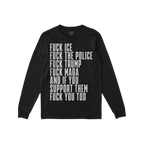 Black long-sleeved Fuck 'Em All Shirt with bold white text denouncing ICE, police, Trump, MAGA, and their supporters. Ethical