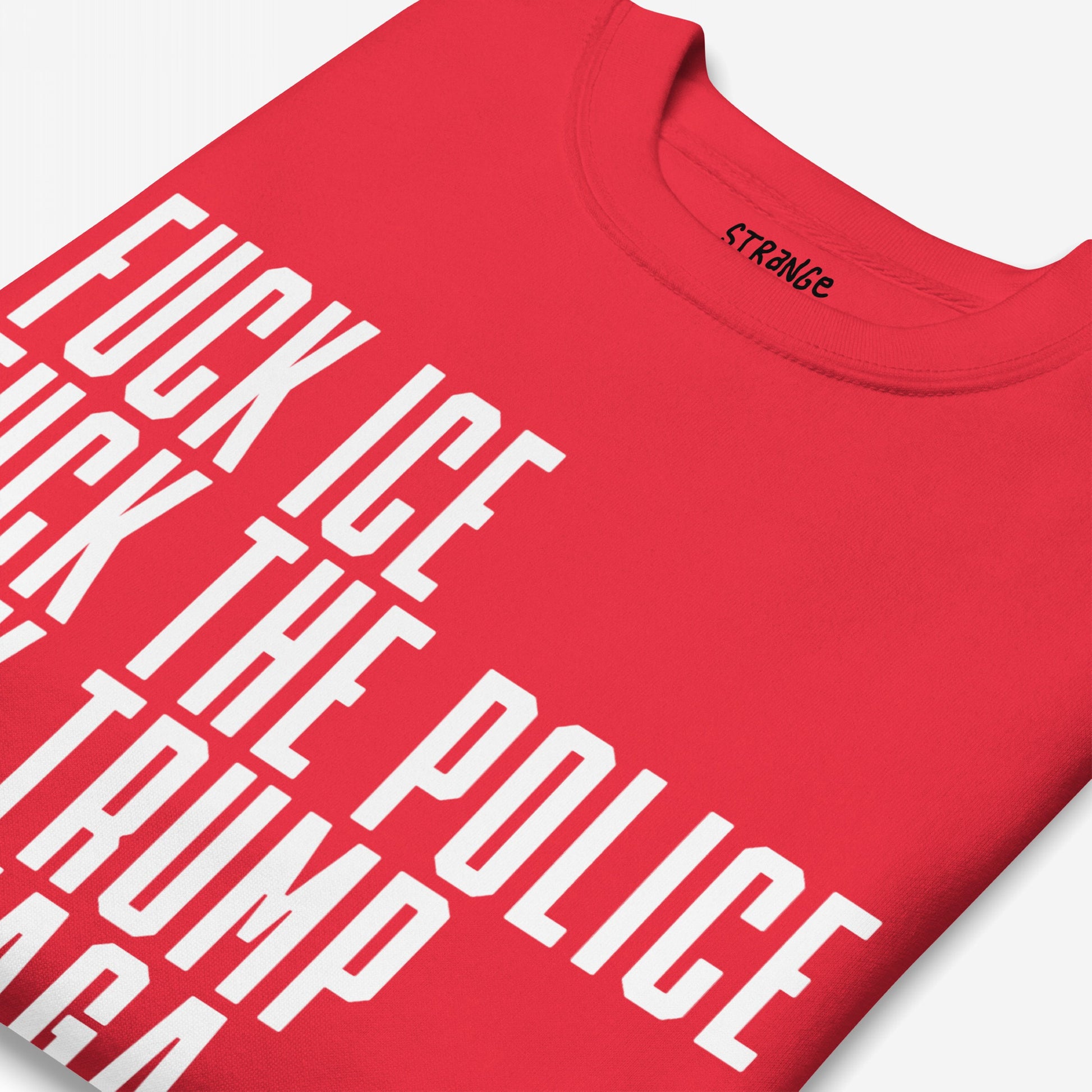 Close-up of the Fuck 'Em All Sweatshirt featuring bold white text with profanity-laden protest slogans against ICE, the police, and Trump, highlighting its confrontational and radical stance.
