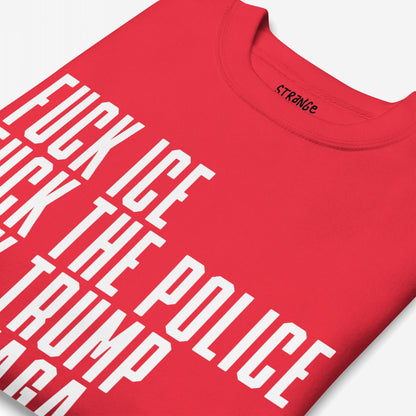 Close-up of the Fuck 'Em All Sweatshirt featuring bold white text with profanity-laden protest slogans against ICE, the police, and Trump, highlighting its confrontational and radical stance.