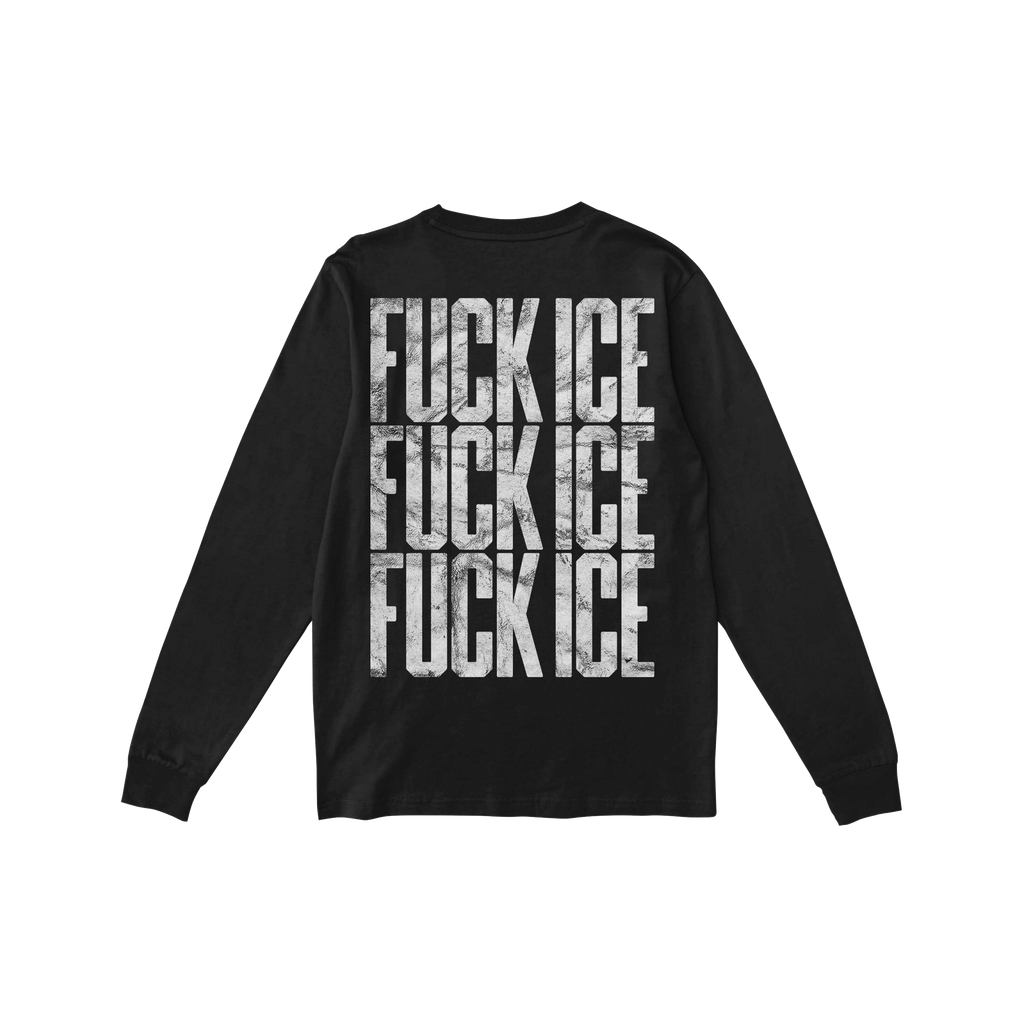 Black long-sleeve Fuck ICE T-shirt featuring bold, distressed FUCK ICE text repeated three times on the back, embodying a pow