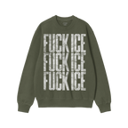 Olive-green crewneck sweatshirt featuring the bold FUCK ICE slogan in distressed white letters, emphasizing activism and resi
