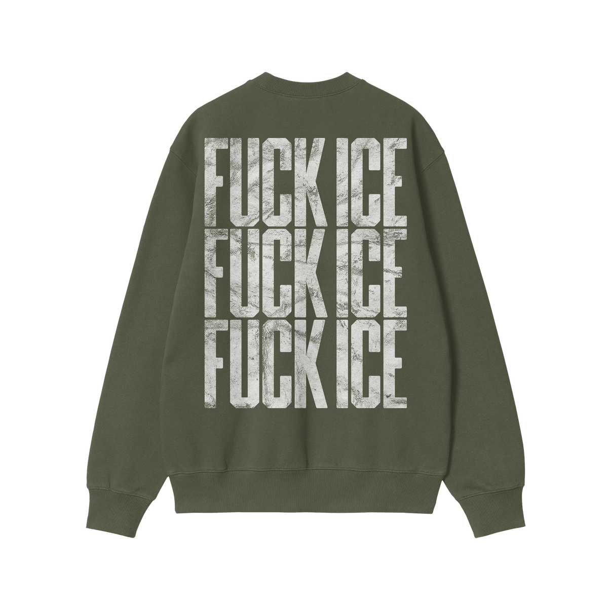 The back of the Fuck ICE Sweatshirt features bold, distressed white lettering stacked three times, creating a striking visual