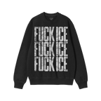 Black crewneck sweatshirt with FUCK ICE in distressed gray letters repeated three times, featuring a small label at the neckl