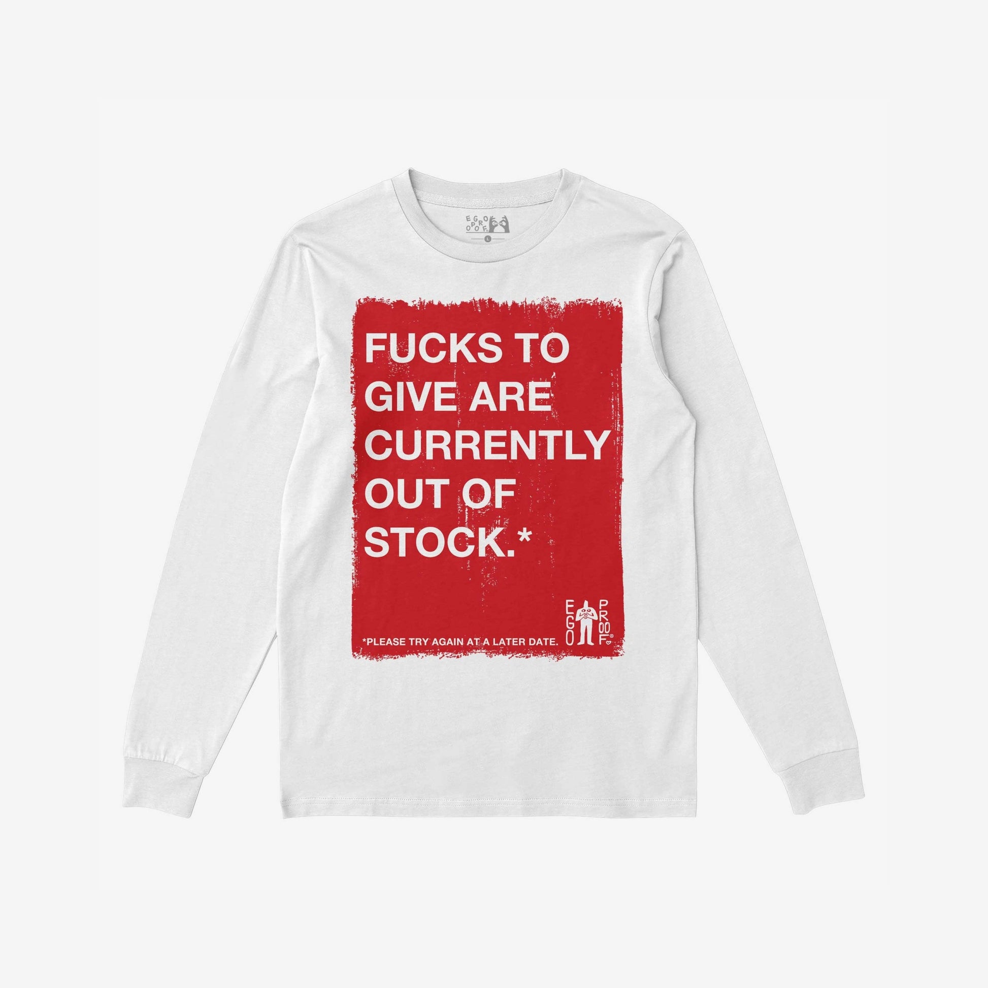 White long-sleeve Fucks To Give T-shirt with bold red block text stating Fucks to give are currently out of stock, humorously expressing indifference, perfectly aligning with the store's advocacy for bold self-expression.