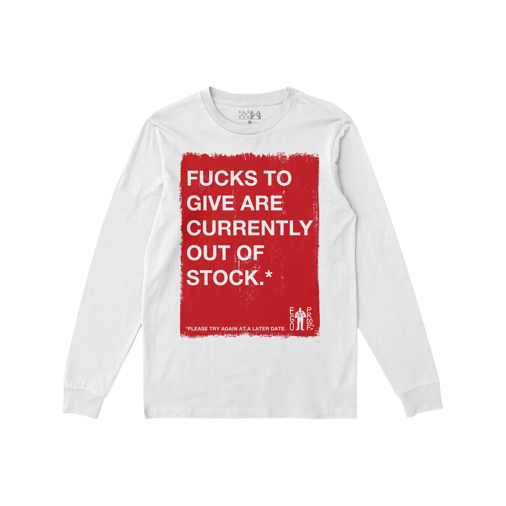 White long-sleeve Fucks To Give T-shirt with bold red block text stating Fucks to give are currently out of stock, humorously