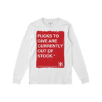 White long-sleeve Fucks To Give T-shirt with bold red block text stating Fucks to give are currently out of stock, humorously