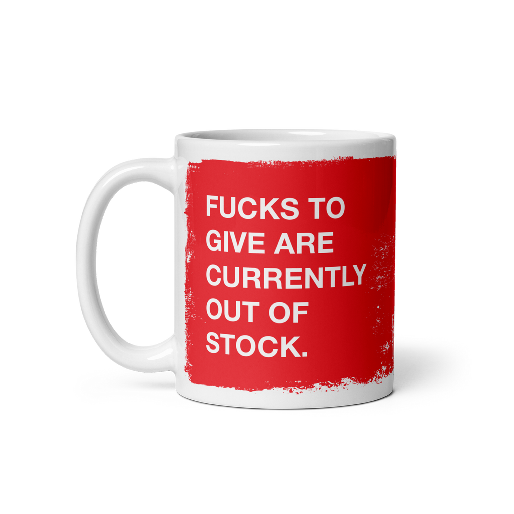 Fucks To Give Mug featuring bold white text on a red square, expressing defiance with FUCKS TO GIVE ARE CURRENTLY OUT OF STOC