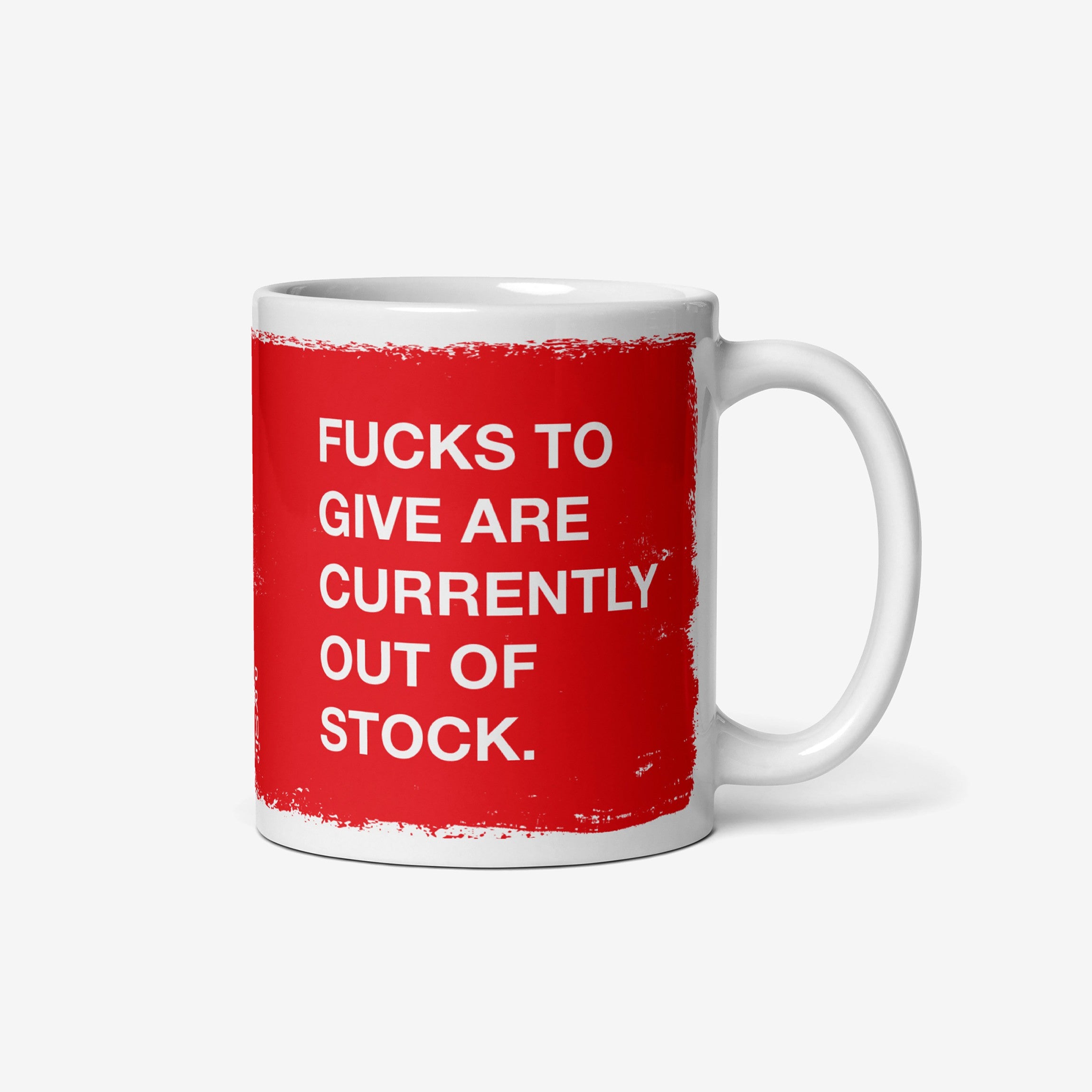 Fucks To Give Mug featuring bold text in a red rectangle, humorously declares FUCKS TO GIVE ARE CURRENTLY OUT OF STOCK, embodying a candid, unapologetic attitude, perfect for expressing personal boundaries.