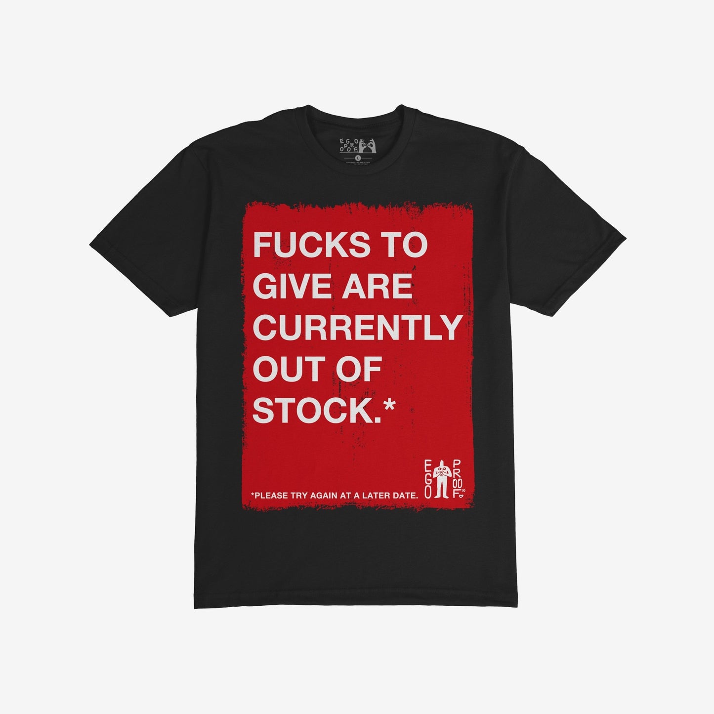 Black T-shirt titled Fucks To Give T-shirt with bold red rectangle and text: FUCKS TO GIVE ARE CURRENTLY OUT OF STOCK.* and smaller text: *PLEASE TRY AGAIN AT A LATER DATE.