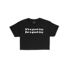 Good Day Women's Baby Tee features a bold white slogan it’s a good day for a good day on a black short-sleeve crewneck, emb