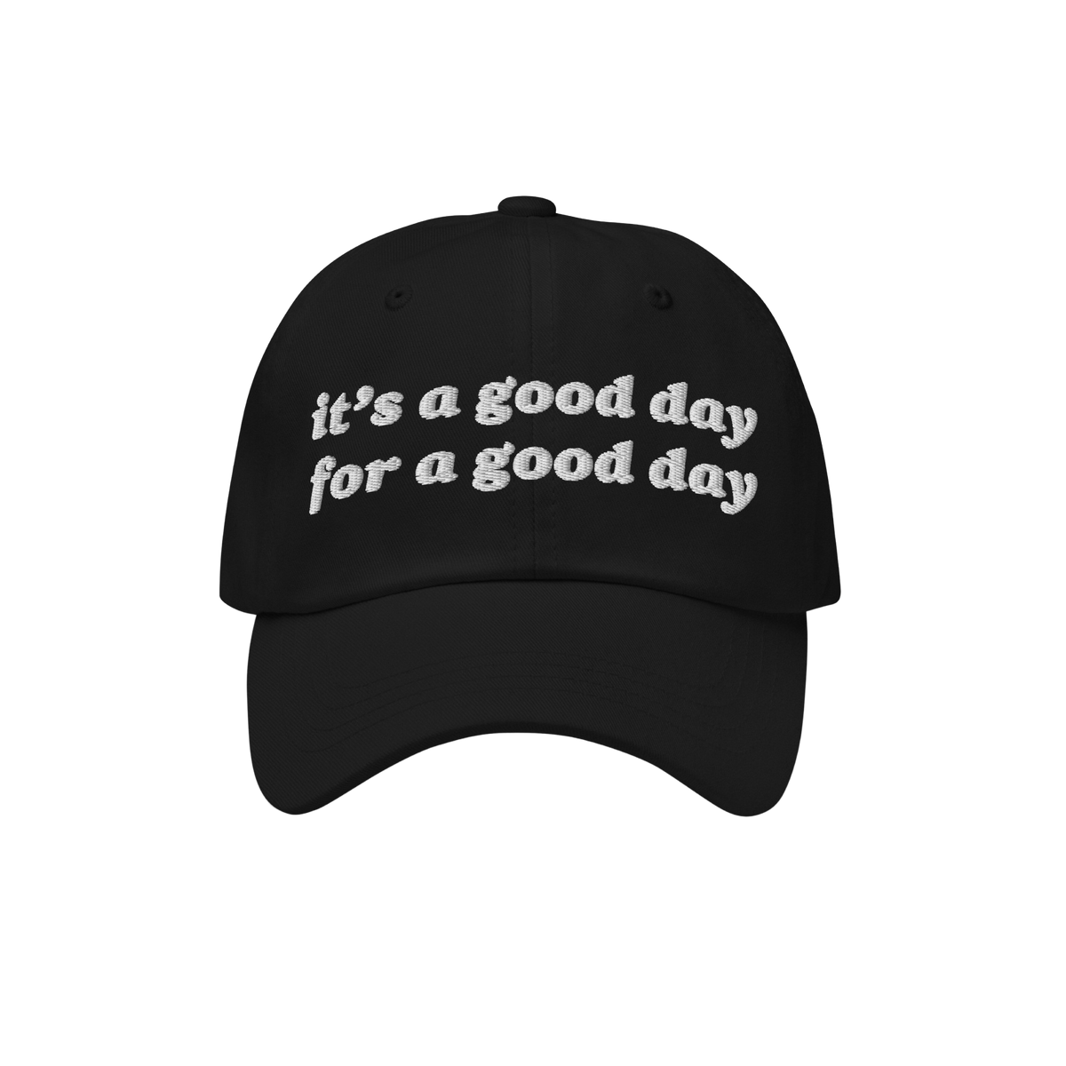 The Good Day Hat features chunky white embroidery stating it’s a good day for a good day. This black baseball cap promotes 