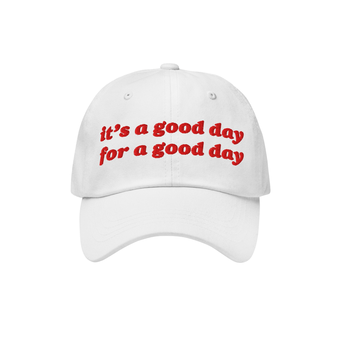 The Good Day Hat features red embroidered lettering, it's a good day for a good day, on a white baseball-style cap, promoting