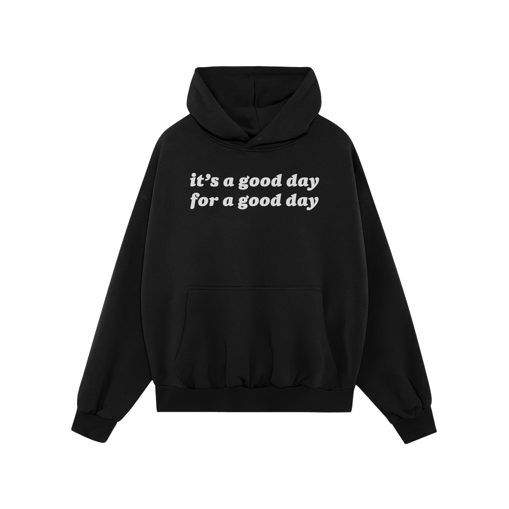 Black hoodie featuring the slogan it’s a good day for a good day in white text, promoting positivity and mindfulness. Part 