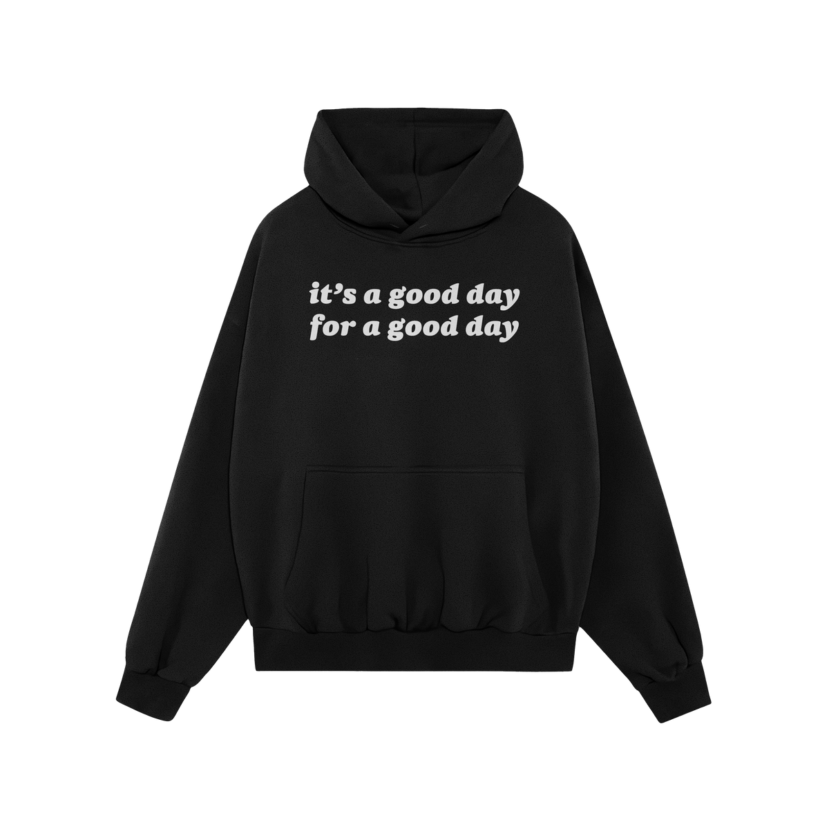 Black hoodie featuring the slogan it’s a good day for a good day in white text, promoting positivity and mindfulness. Part 