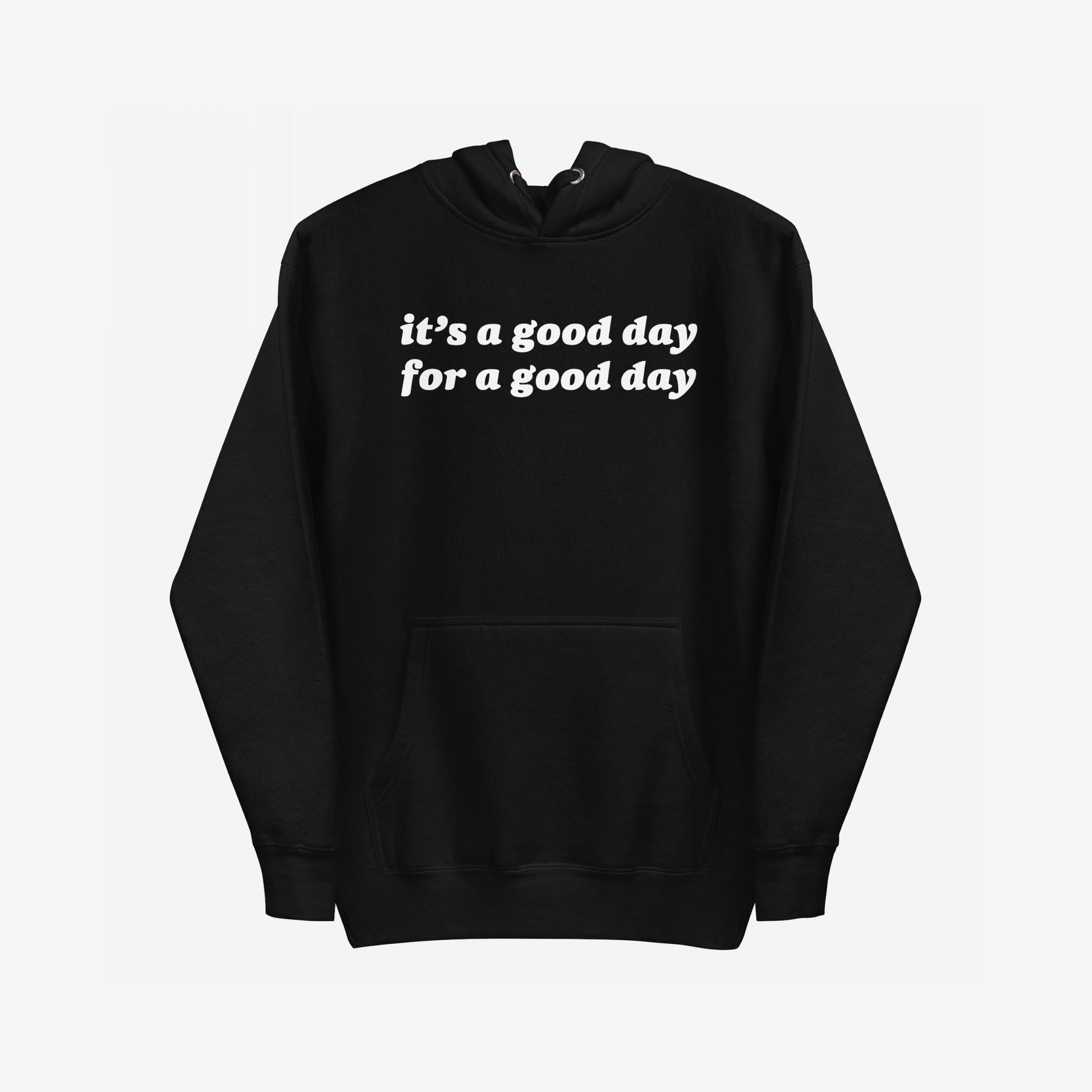 Good Day Hoodie features a black pullover design with bold white lettering, it’s a good day for a good day, promoting positivity. It includes a drawstring hood, ribbed cuffs, and a front kangaroo pocket.