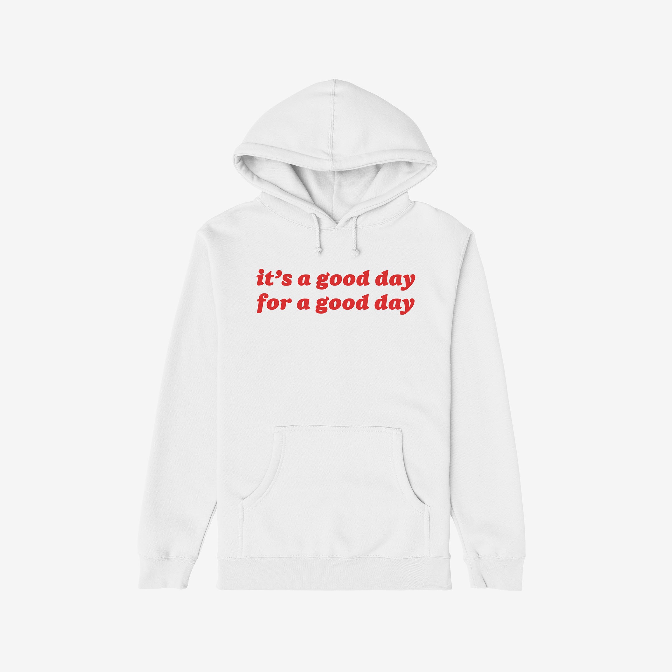 White pullover hoodie featuring the slogan “it’s a good day for a good day” in red, promoting positivity and nostalgia. Part of the Good Day Shirt collection supporting NAMI.