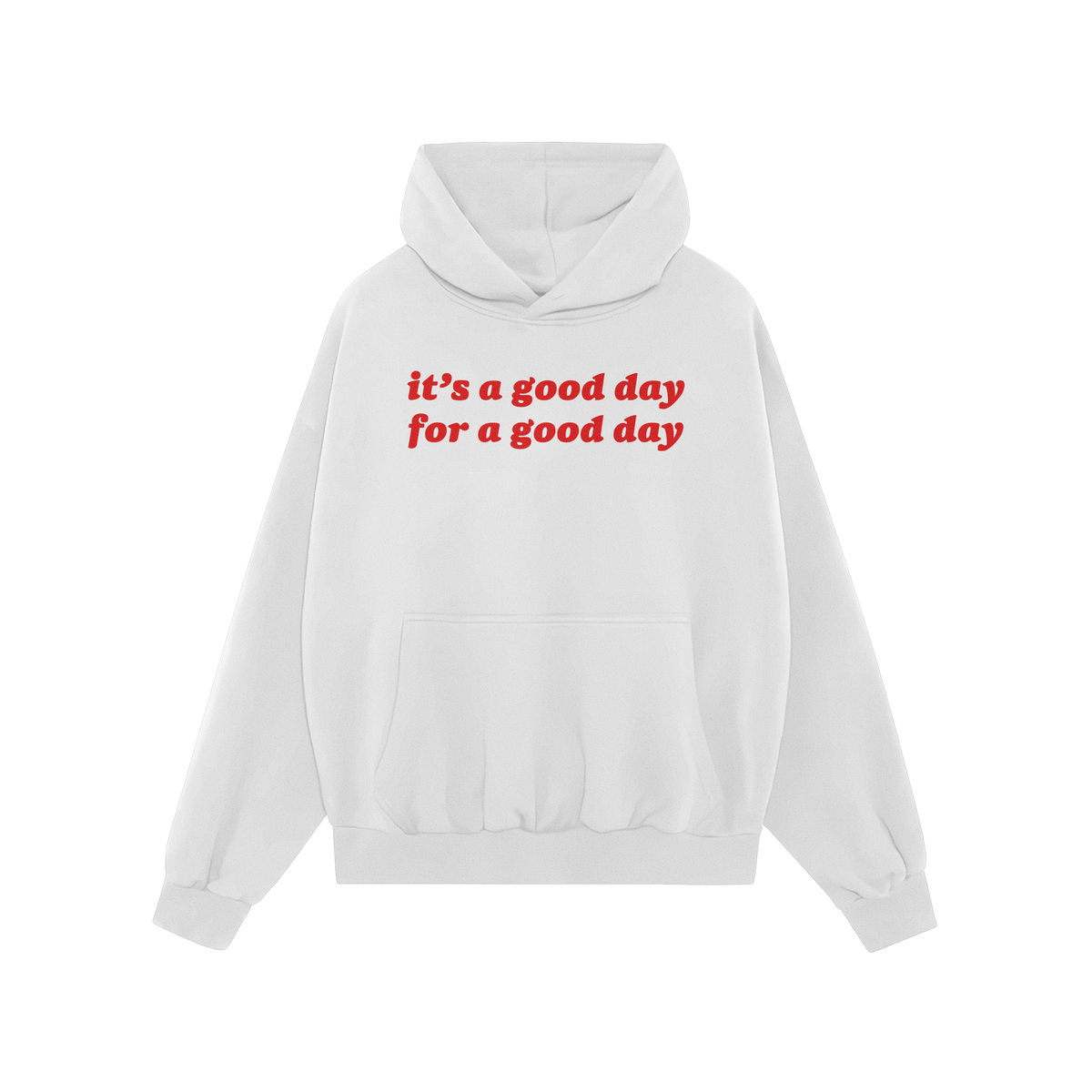 White pullover hoodie featuring the slogan “it’s a good day for a good day” in red, promoting positivity and nostalgia.