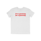 Good Day Shirt: A plain white T-shirt featuring bold red text, “it’s a good day for a good day.” This retro-inspired sh