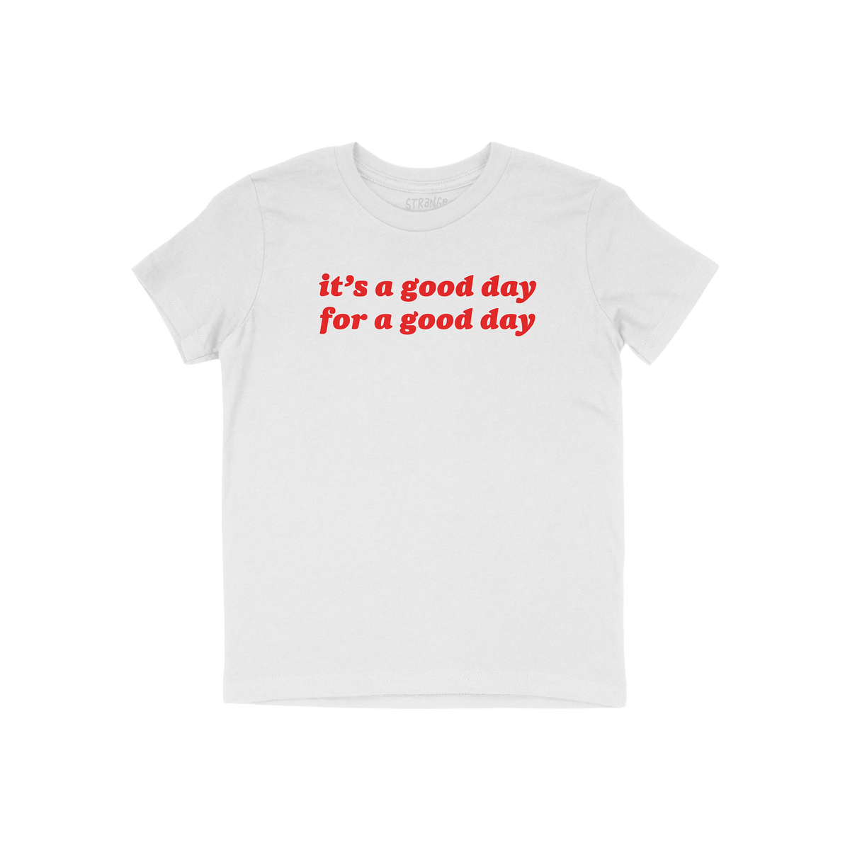Good Day Shirt: A plain white T-shirt featuring bold red text, “it’s a good day for a good day.” This retro-inspired sh