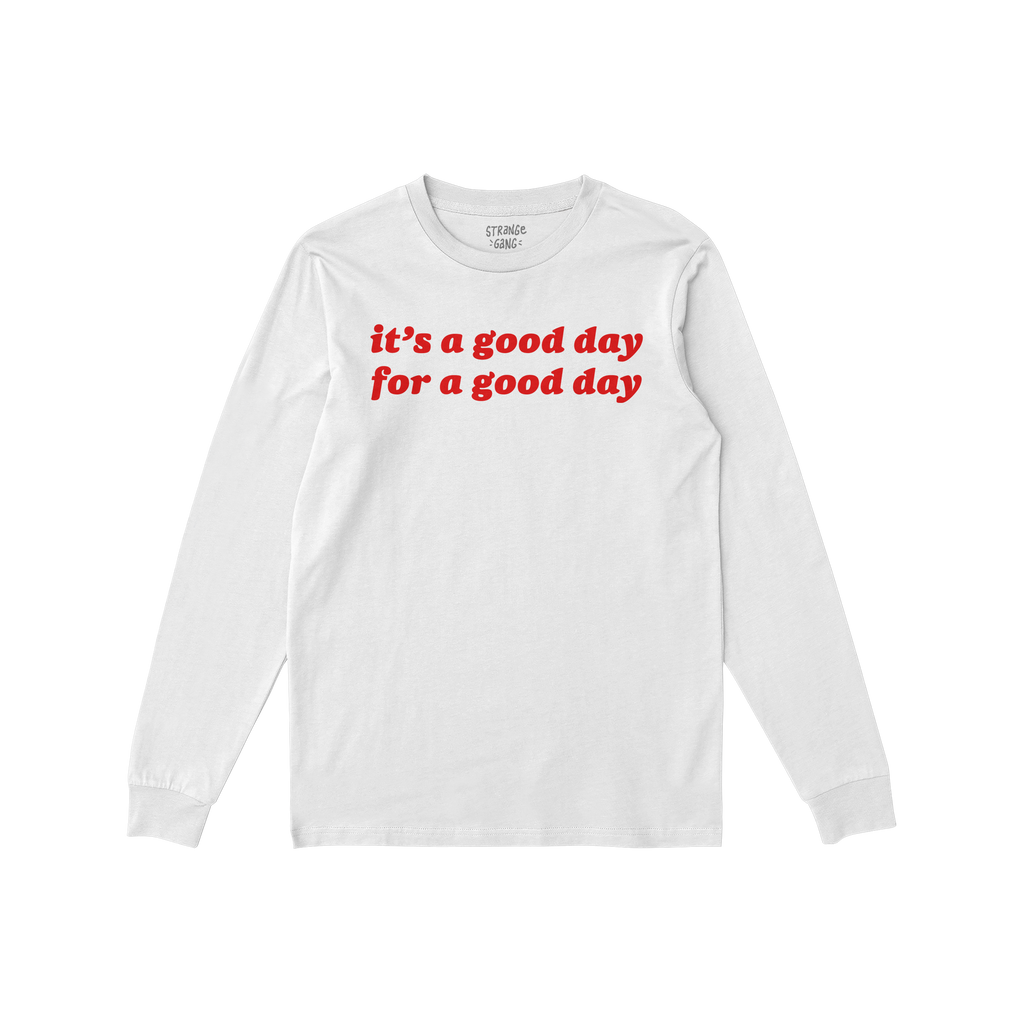 Good Day Shirt featuring bold red text “it’s a good day for a good day” on a white long-sleeve, embodying positivity an
