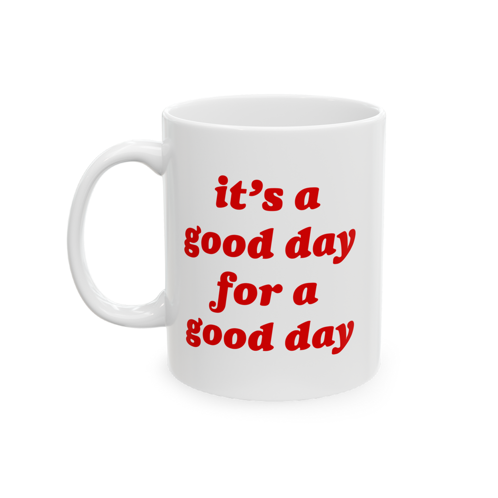 The Good Day Mug features a playful, bold red slogan on white ceramic, advocating positivity with a hint of sarcasm; ideal fo