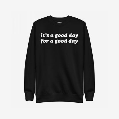 Black Good Day Hoodie & Sweatshirt with bold white lettering: “it’s a good day for a good day.” Cozy and optimistic, perfect for spreading positivity.