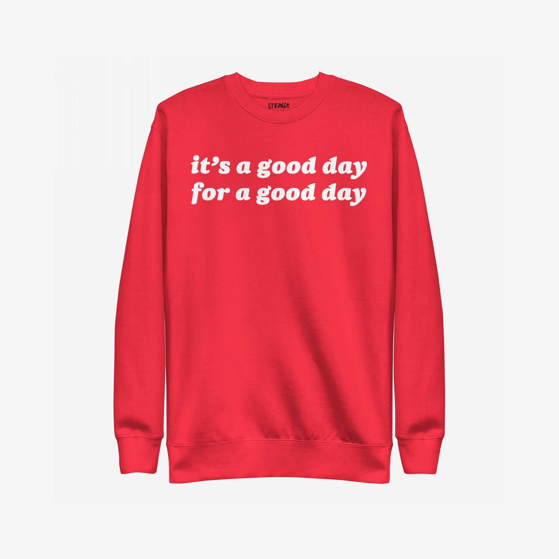 Good Day Hoodie & Sweatshirt featuring a red crew-neck design with the phrase “it’s a good day for a good day” in white, rounded letters, embodying positivity and everyday optimism.