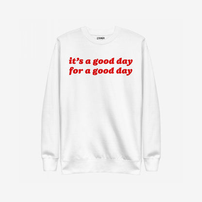 Good Day Hoodie & Sweatshirt features a bold red phrase, “it’s a good day for a good day,” on a white crewneck, embodying positivity and everyday optimism with a cozy, versatile design.