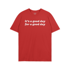 Red Good Day Shirt with a bold white slogan, “it’s a good day for a good day,” reflecting positivity and mindfulness, p