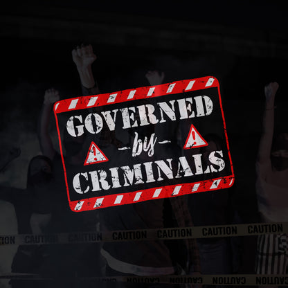 Governed By Criminals Shirt