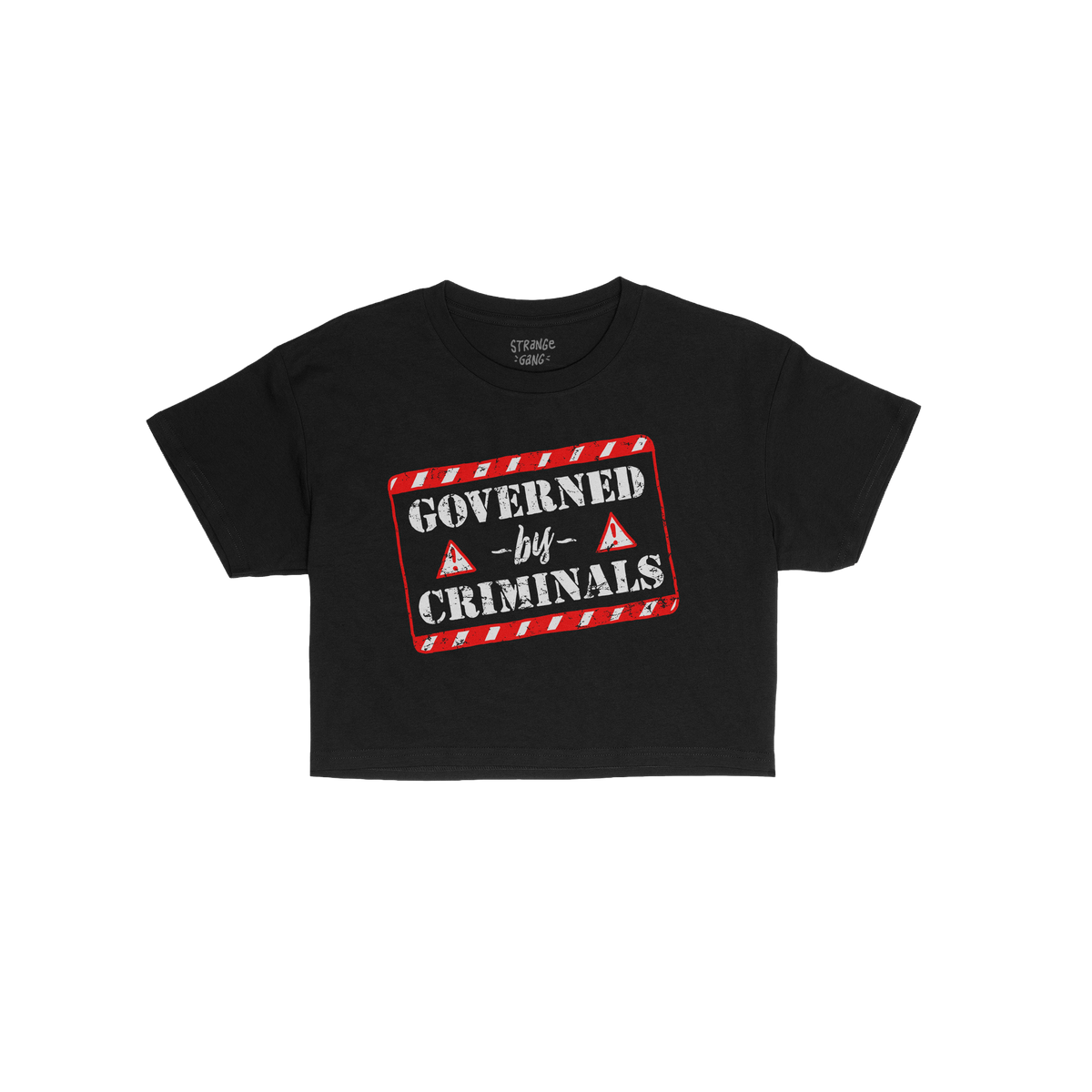 Governed By Criminals Women's Baby Tee: A cropped black tee with a stencil graphic reading “GOVERNED by CRIMINALS,” frame
