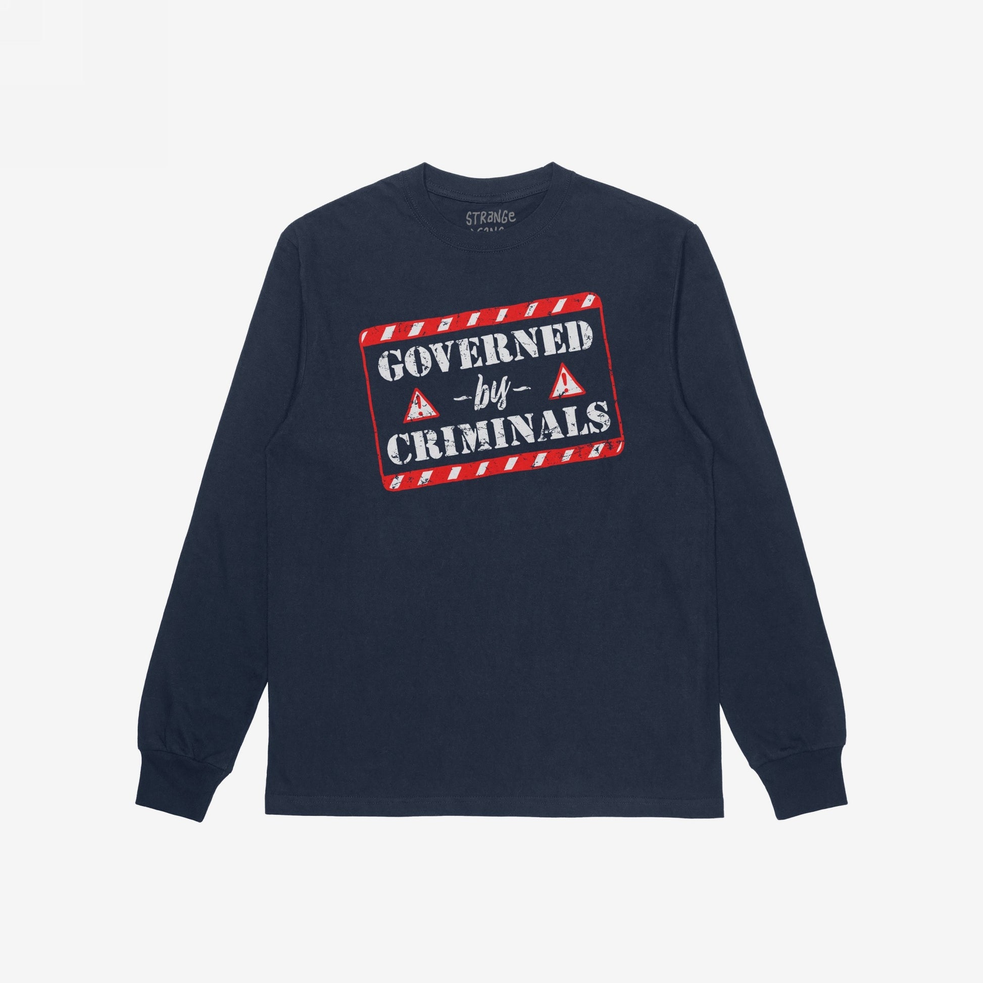 Navy-blue long-sleeve Governed By Criminals T-shirt featuring a stencil-style graphic with red hazard stripes, challenging corruption with a bold message. Ideal for protests or conversations on inequality and power.