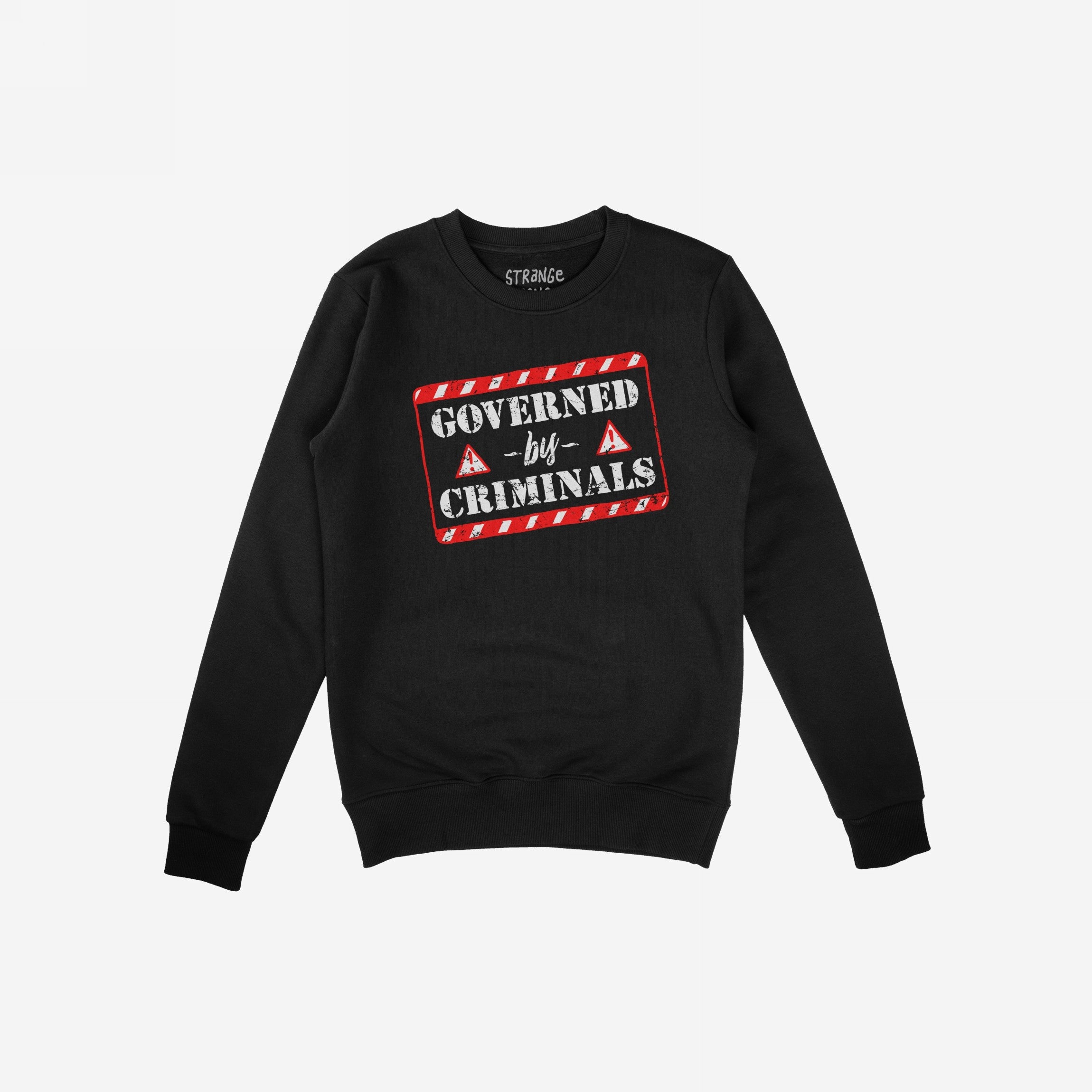 Governed By Criminals Shirt: Black crewneck sweatshirt featuring a red-and-white striped warning sign and distressed text, symbolizing dissent against political corruption.