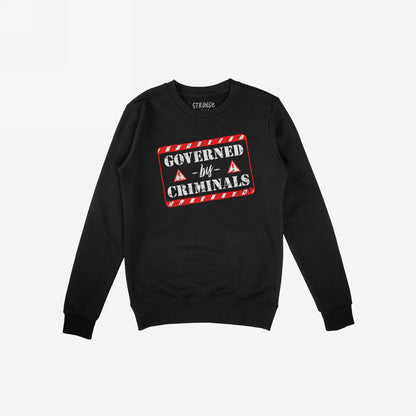 Governed By Criminals Sweatshirt