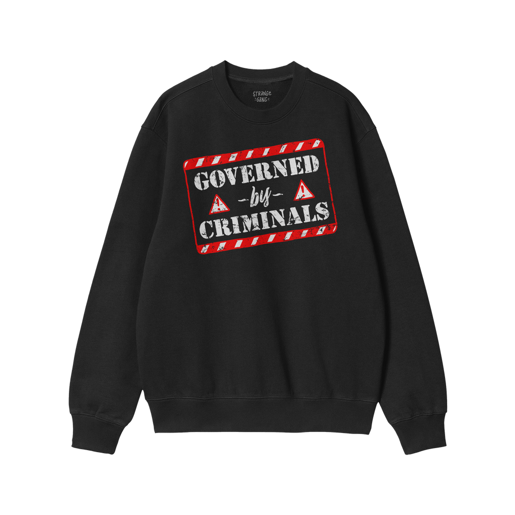Governed By Criminals Shirt: Black crewneck sweatshirt featuring a red-and-white striped warning sign and distressed text, sy