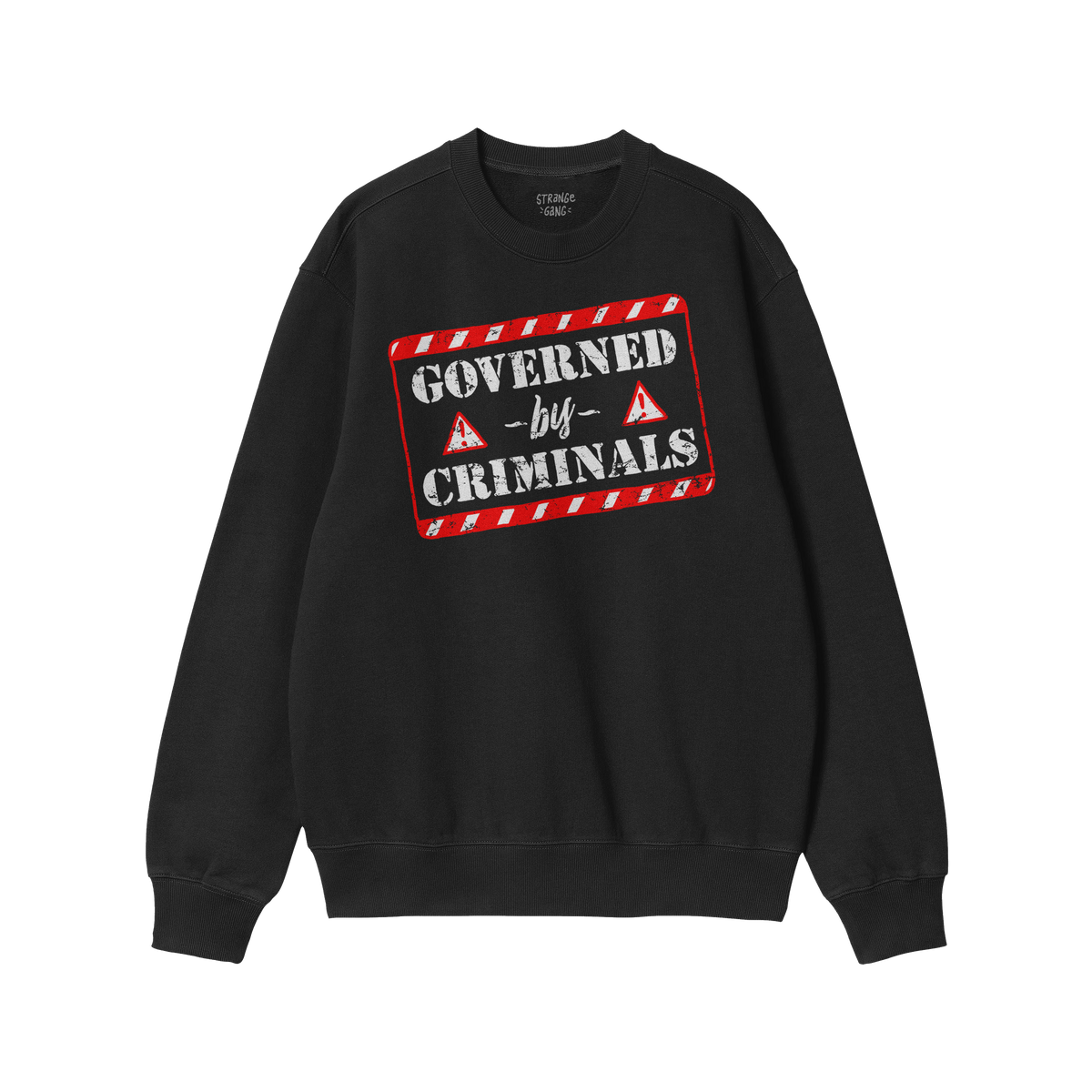 Governed By Criminals Shirt: Black crewneck sweatshirt featuring a red-and-white striped warning sign and distressed text, sy