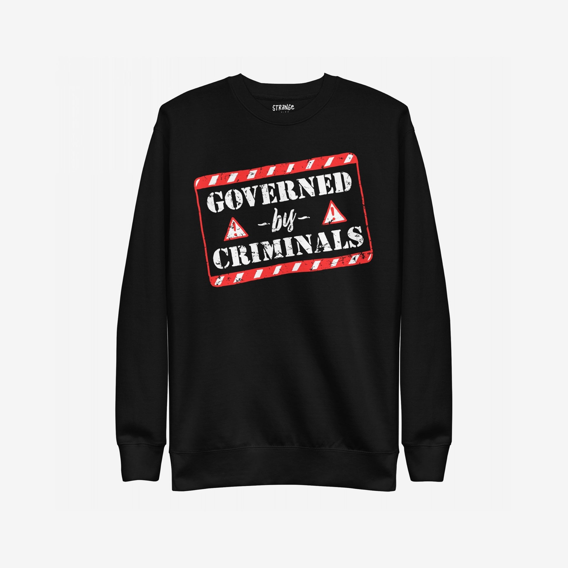 Governed By Criminals Hoodie & Sweatshirt features a bold, distressed warning label graphic, highlighting societal issues. The design includes GOVERNED by CRIMINALS with red warning triangles, reflecting protest and resistance.