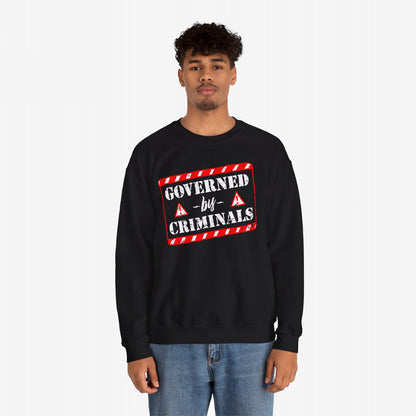 Governed By Criminals Sweatshirt