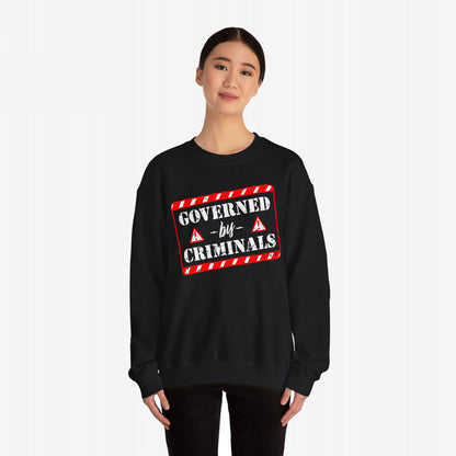 Governed By Criminals Sweatshirt