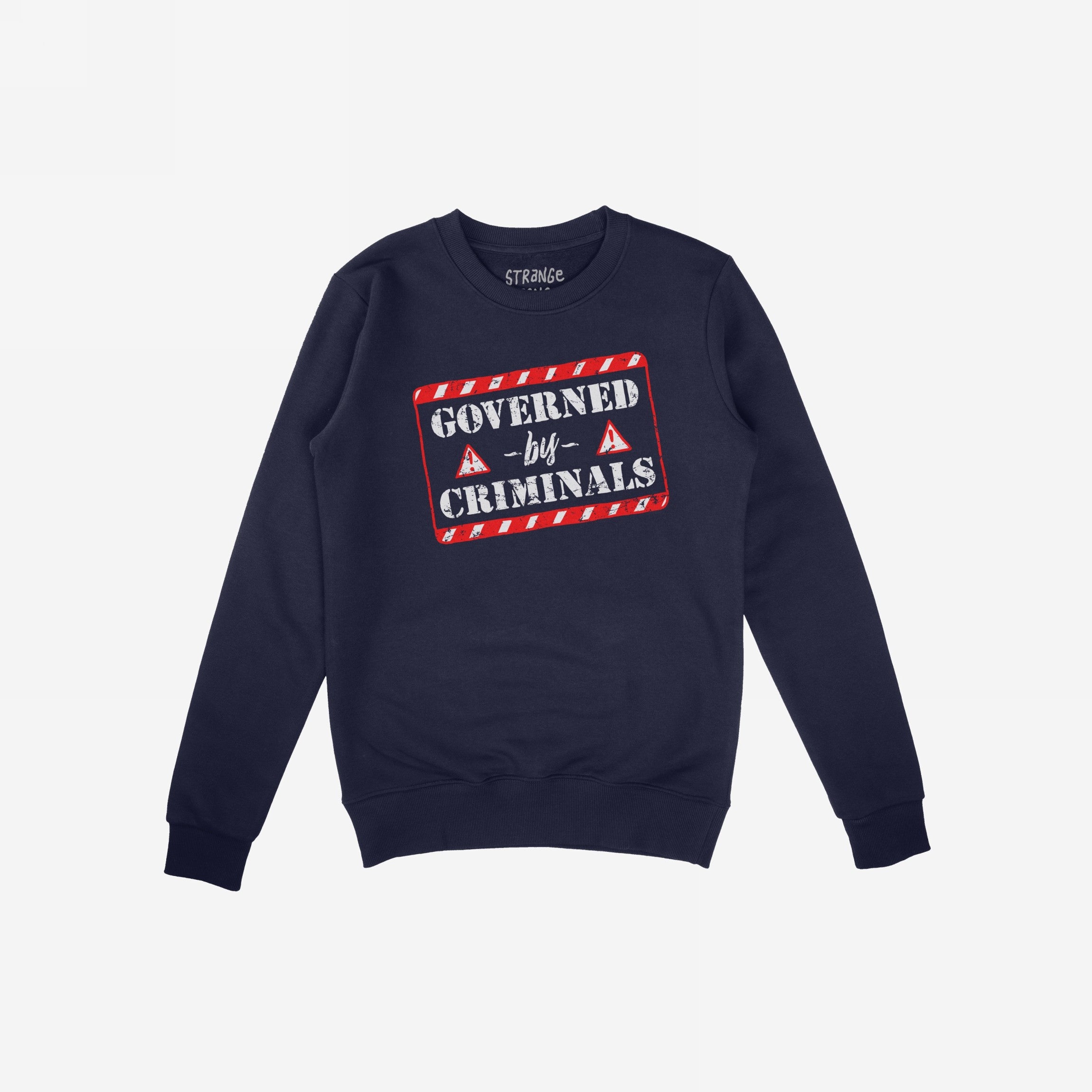 Navy-blue crewneck sweatshirt with Governed By Criminals in bold stencil text and caution-triangle icons, conveying a bold political statement. Ideal for those challenging societal norms.