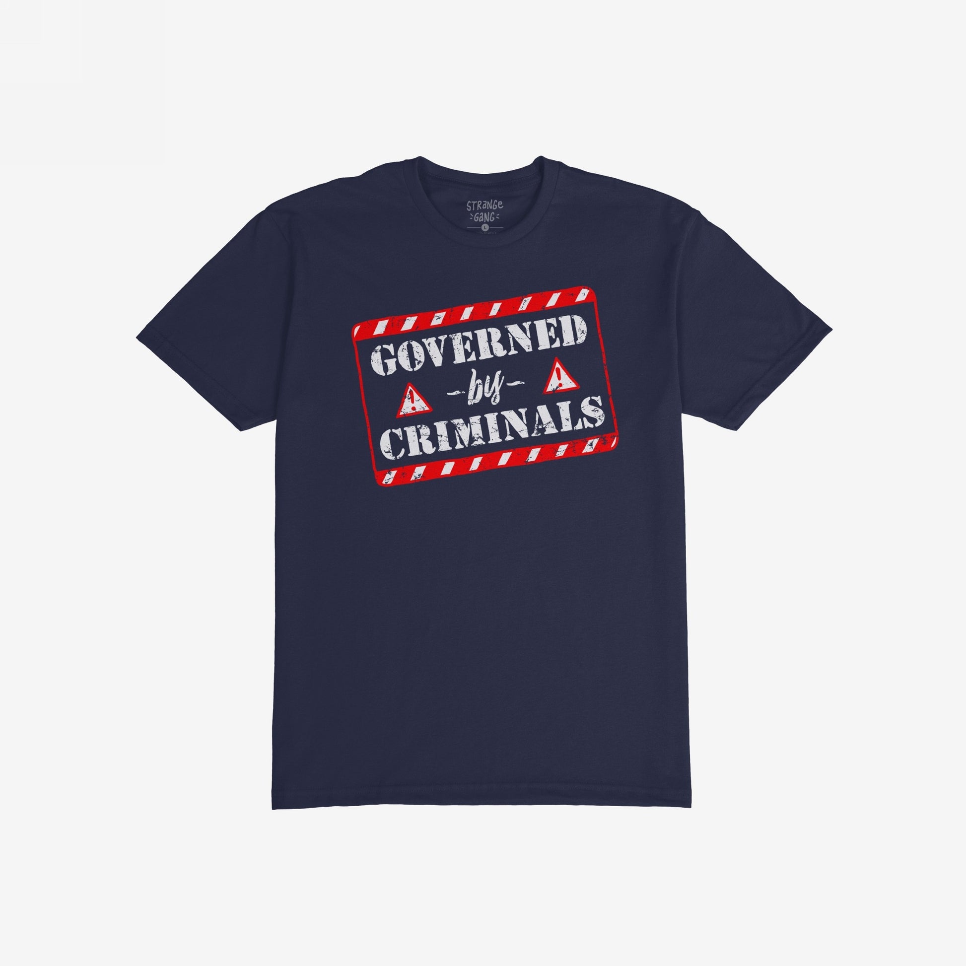 Navy-blue Governed By Criminals T-shirt with distressed graphic resembling a warning stamp, featuring bold white letters and red hazard stripes, challenging corruption and power dynamics. Ideal for protests and conversations.