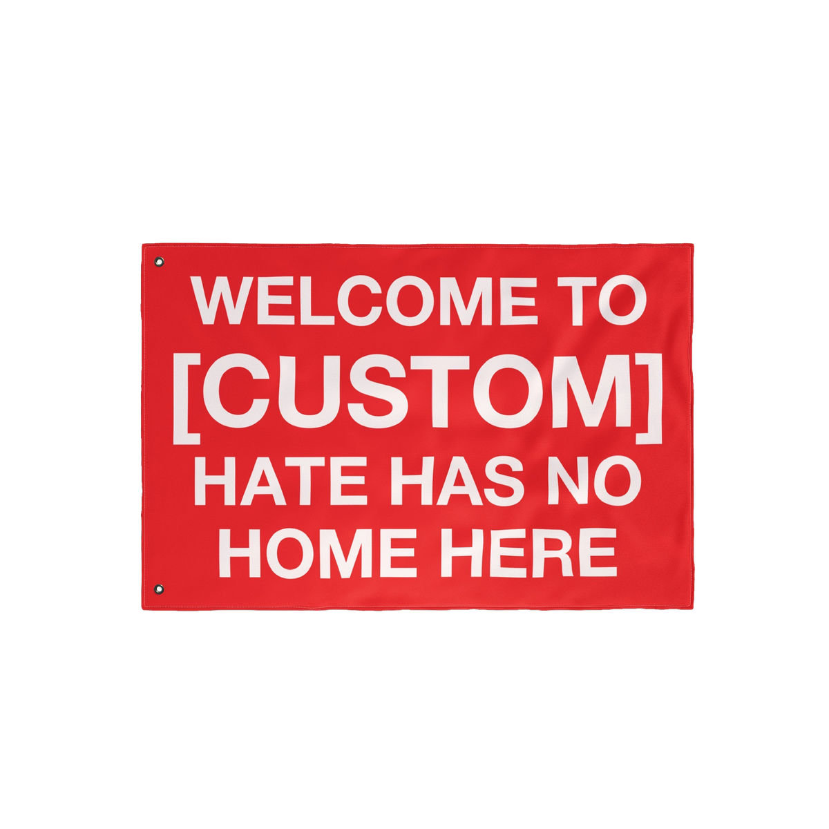 Custom Hate Has No Home Here Flag featuring bold white text on a red background. Includes metal grommets for hanging. Persona