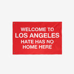 Custom Hate Has No Home Here Flag displaying WELCOME TO LOS ANGELES HATE HAS NO HOME HERE, symbolizing justice and equality. Personalize with your city to affirm your stance against hate and discrimination.