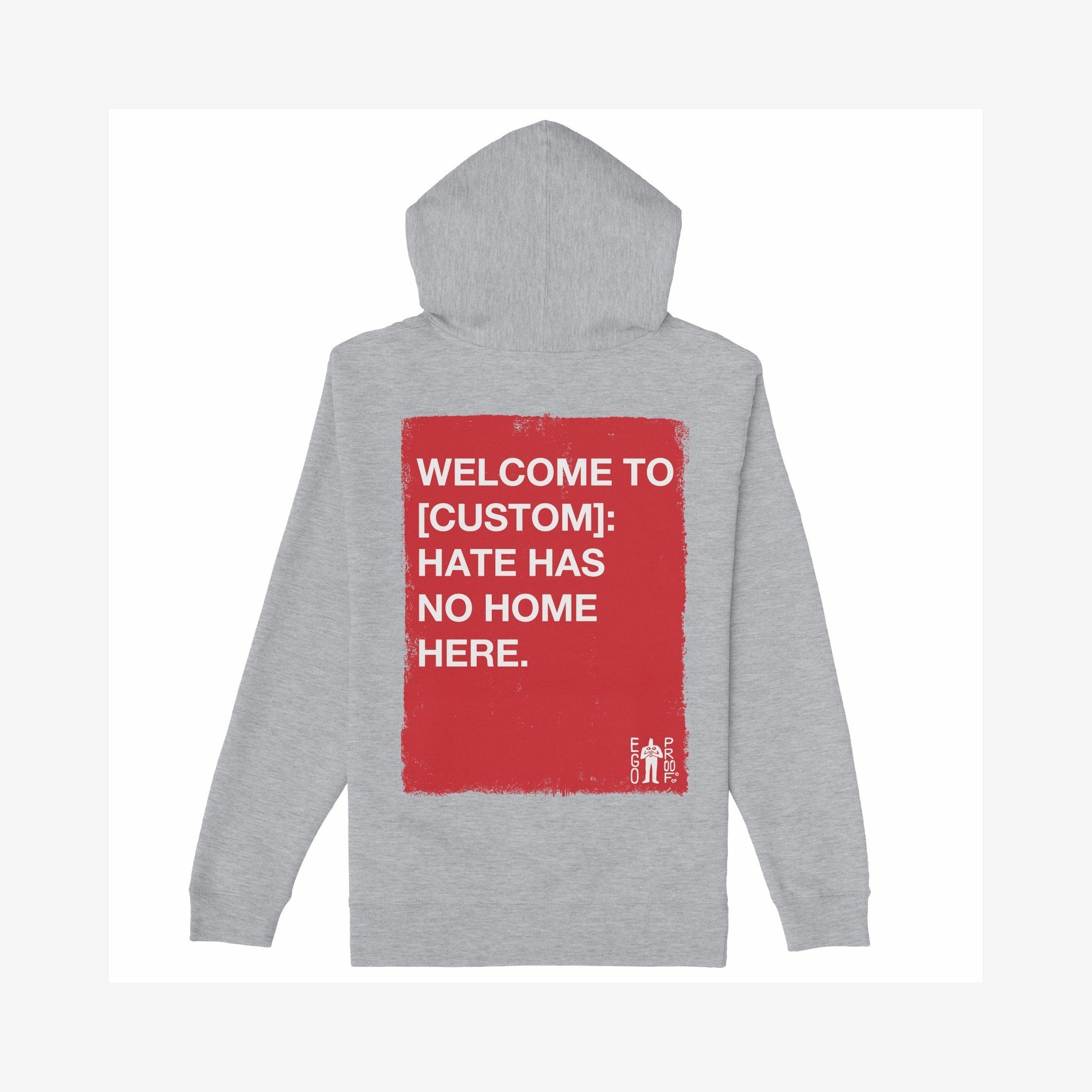 Custom Hate Has No Home Here Hoodie with a red rectangle on the back, featuring bold white text promoting unity. Includes a front EGOPROOF logo for subtle style and activism.