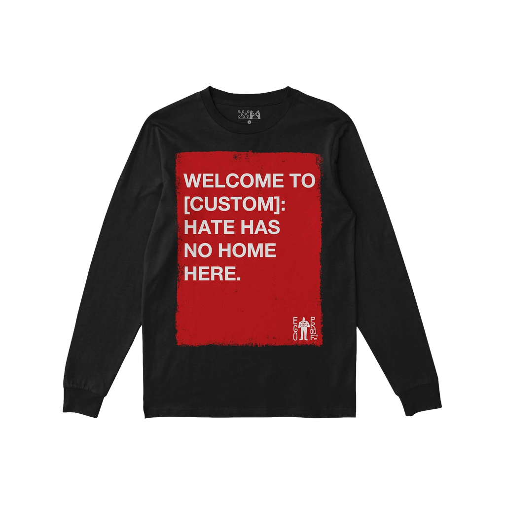 Custom Hate Has No Home Here Long Sleeve T-shirt features a bold red square with a customizable message against hate. Ideal f