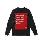 Custom Hate Has No Home Here Long Sleeve T-shirt features a bold red square with a customizable message against hate. Ideal f