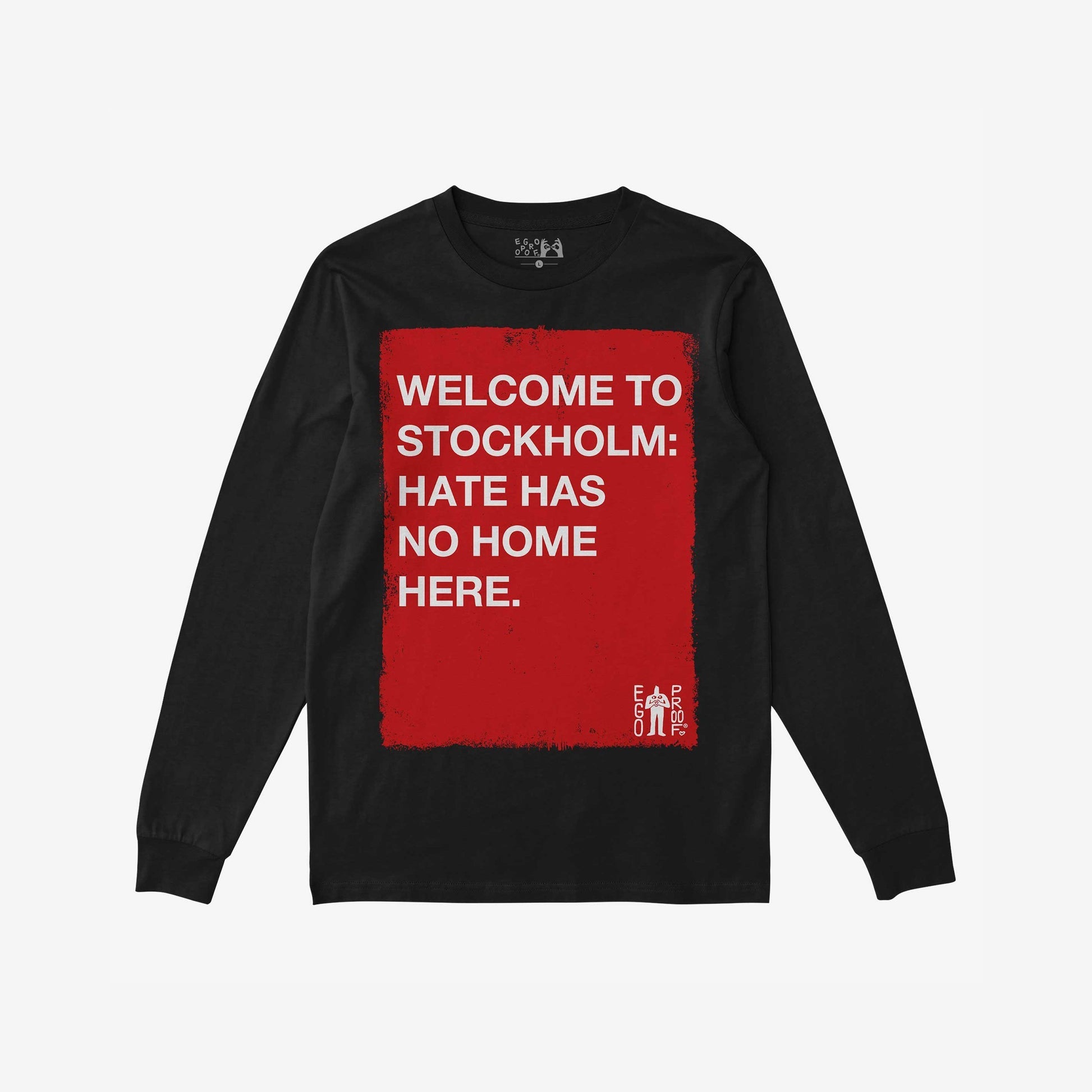 Custom Hate Has No Home Here Long Sleeve T-shirt featuring a bold red rectangle with a powerful anti-hate message, perfect for expressing solidarity and conviction. Includes small EGO PROOF logo.