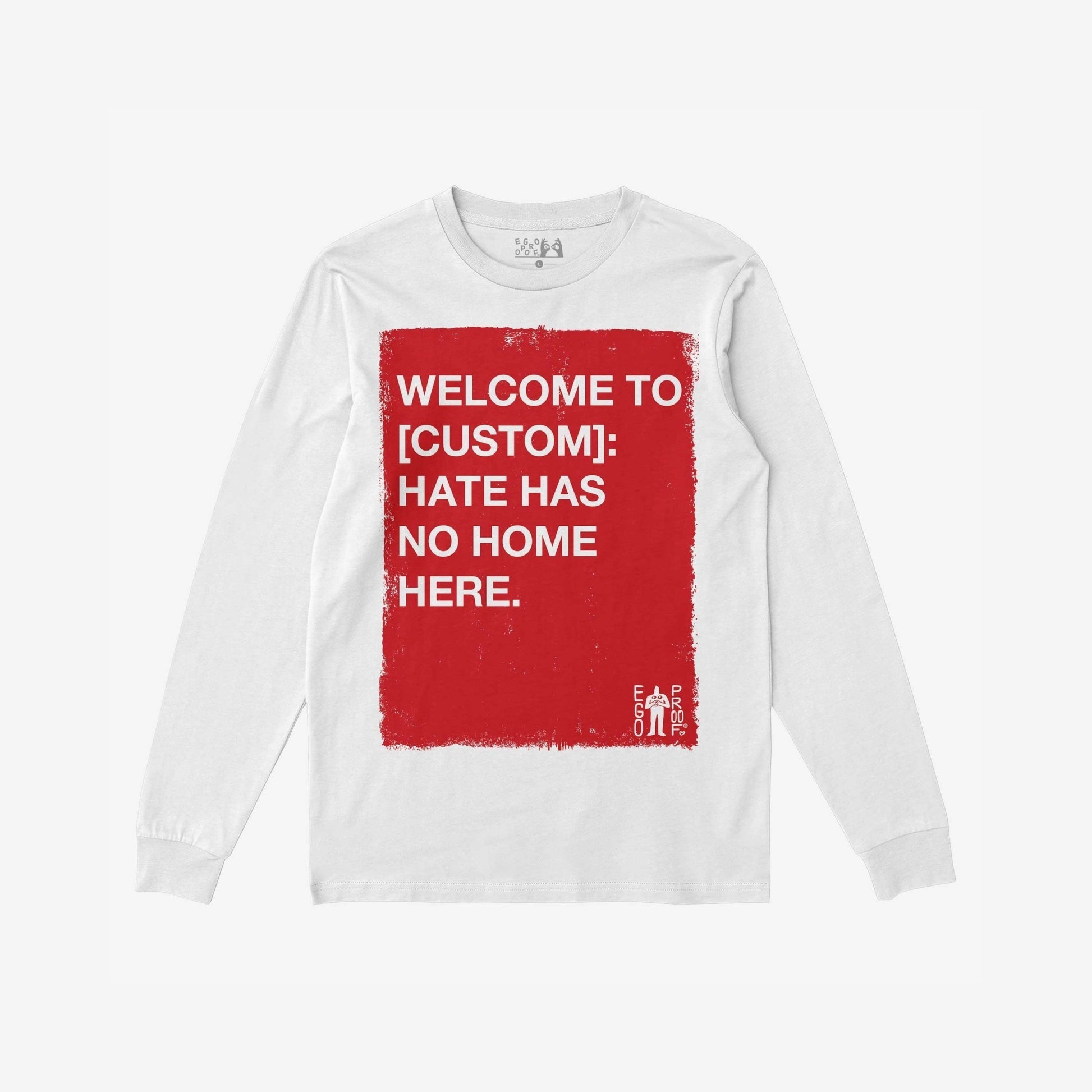 Custom Hate Has No Home Here Long Sleeve T-shirt features a red square with impactful white text promoting equality and unity, perfect for expressing your stance against discrimination and supporting community values.