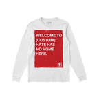 Custom Hate Has No Home Here Long Sleeve T-shirt features a red square with impactful white text promoting equality and unity